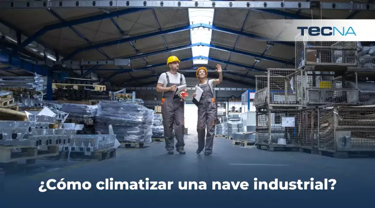 Climatización eficiente en naves industriales, la solución sostenible que reduce costes