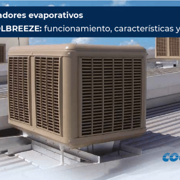 Descubre los Evaporativos con Coolbreeze (Fijos) y BKT (Portátiles)