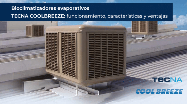 Descubre los Evaporativos con Coolbreeze (Fijos) y BKT (Portátiles)